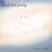 Anti Alice : Dark Tea Party